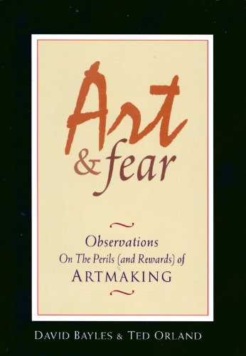 Art Fear Observations on the Perils and Rewards of Artmaking oleh David Bayles Ted Orland - Education Republic