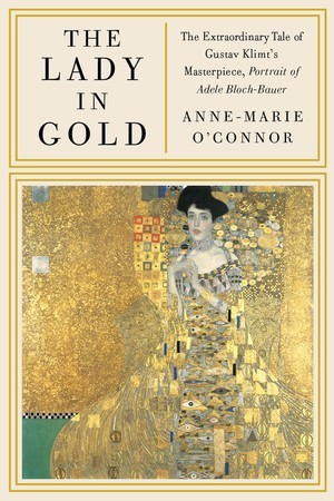 The Lady in Gold by Anne Marie OConnor - Education Republic