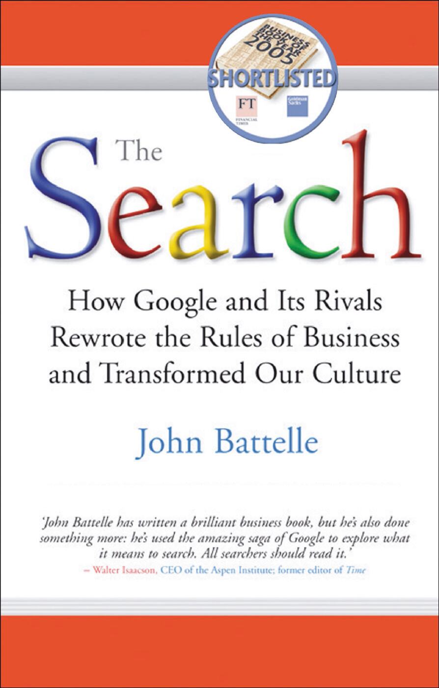 The Search How Google and Its Rivals Rewrote the Rules of Business and Transformed Our Culture by John Battelle - Education Republic