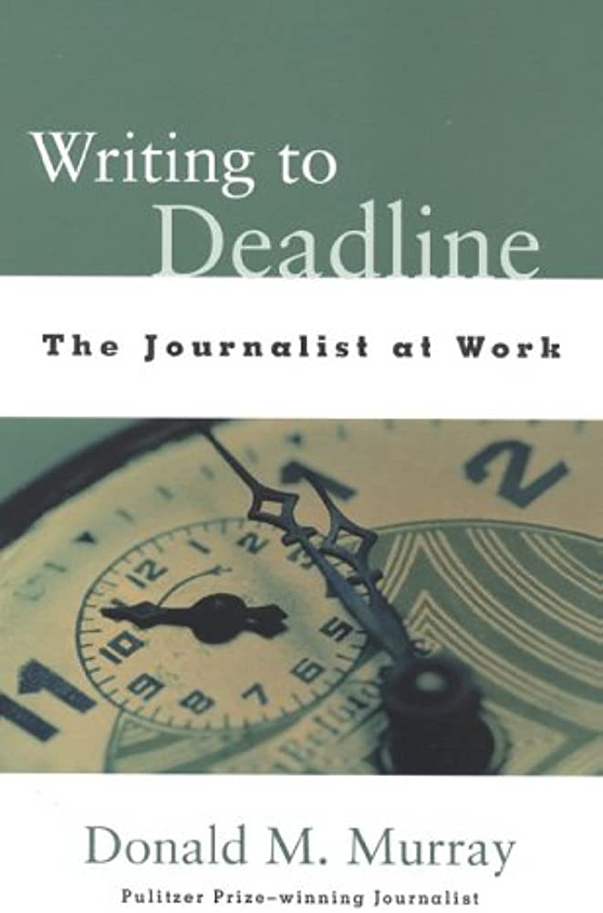 4. Writing To Deadline The Journalist At Work Oleh Donald Murray - Education Republic